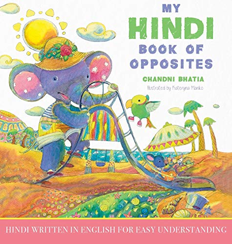 My Hindi Book of Opposites: Hindi Written in English for Easy Understanding