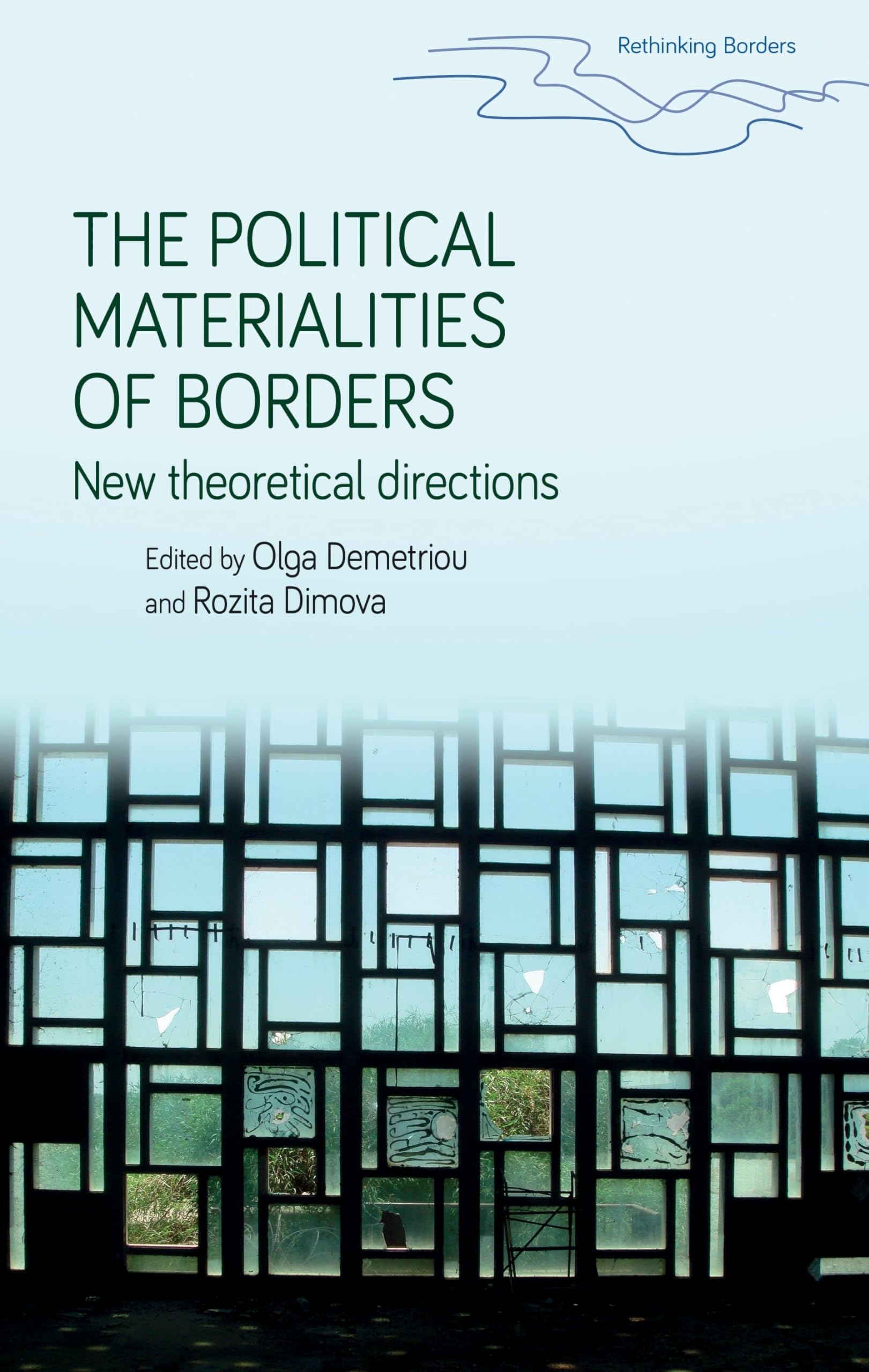The political materialities of borders: New theoretical directions (Rethinking Borders)
