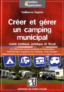 Créer et gérer un camping municipal : guide pratique, juridique et fiscal