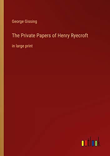 The Private Papers of Henry Ryecroft: in large print