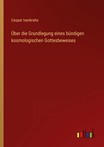 Über die Grundlegung eines bündigen kosmologischen Gottesbeweises