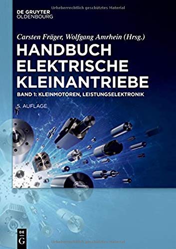 Kleinmotoren, Leistungselektronik: Band 1: Kleinmotoren, Leistungselektronik (Handbuch Elektrische Kleinantriebe)