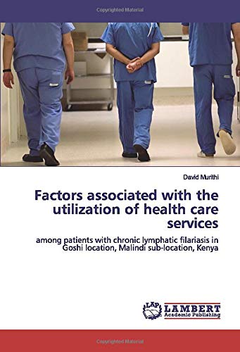 Factors associated with the utilization of health care services: among patients with chronic lymphatic filariasis in Goshi location, Malindi sub-location, Kenya