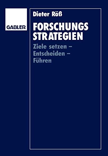 Forschungsstrategien: Ziele setzen - Entscheiden - Führen (German Edition)