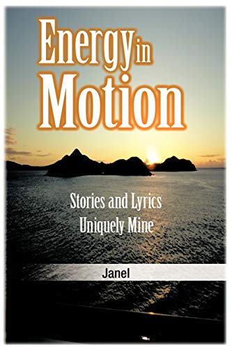 Energy In Motion: Stories And Lyrics Uniquely Mine