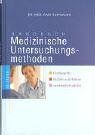 Handbuch Medizinische Untersuchungsmethoden. Fachbegriffe, Nutzen und Risiken verständlich erklärt