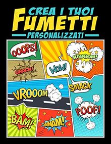 Crea i tuoi fumetti personalizzati: 100 template vergini unici per fumetti per adulti, ragazzi e bambini