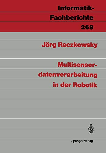 Multisensordatenverarbeitung in der Robotik (Informatik-Fachberichte) (German Edition) (Informatik-Fachberichte, 268, Band 268)