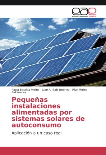 Pequeñas instalaciones alimentadas por sistemas solares de autoconsumo: Aplicación a un caso real
