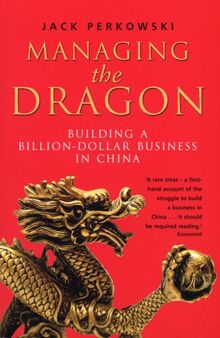 Managing the Dragon: Building a Billion-Dollar Business in China