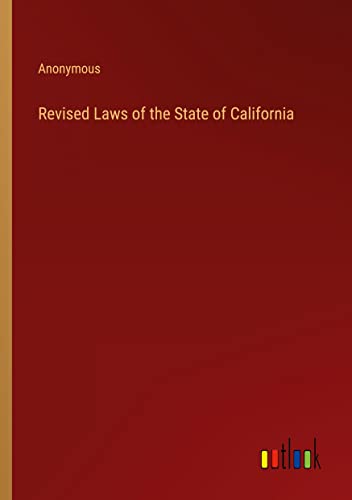 Revised Laws of the State of California