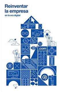 Reinventar la empresa: En la era digital