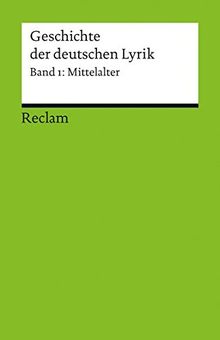 Geschichte der deutschen Lyrik: Band 1: Mittelalter (Reclams Universal-Bibliothek)