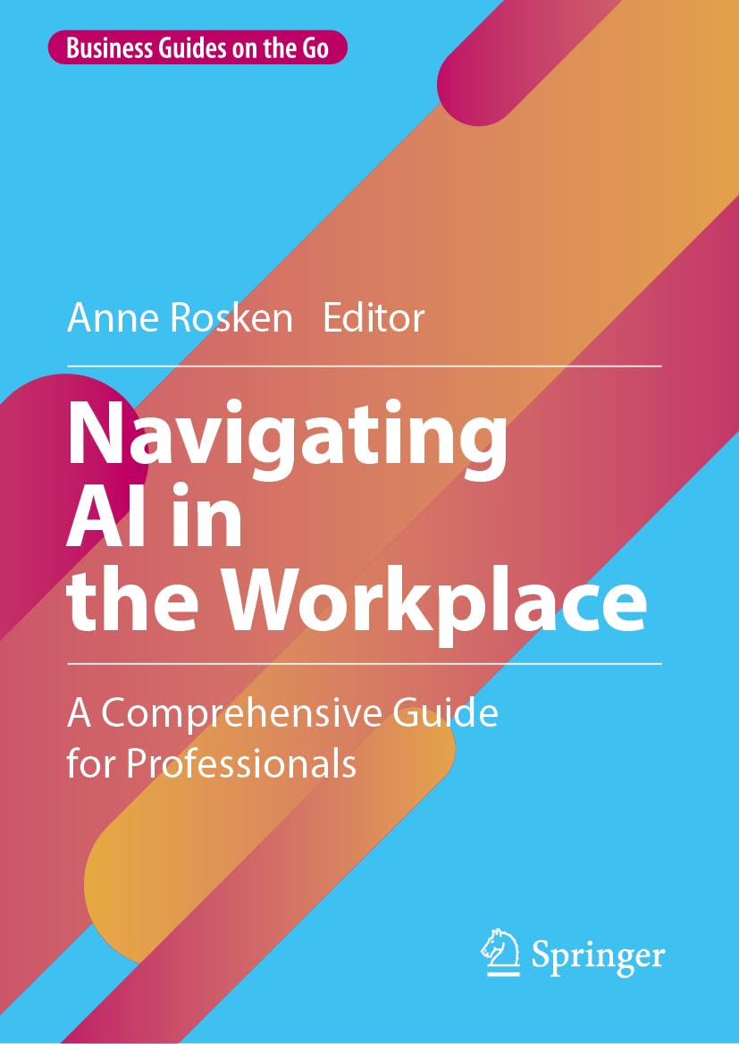 Navigating AI in the Workplace: A Comprehensive Guide for Professionals (Business Guides on the Go)