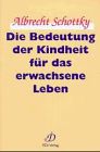 Die Bedeutung der Kindheit für das erwachsene Leben