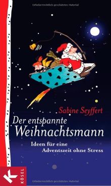 Der entspannte Weihnachtsmann: Ideen für eine Adventszeit ohne Stress