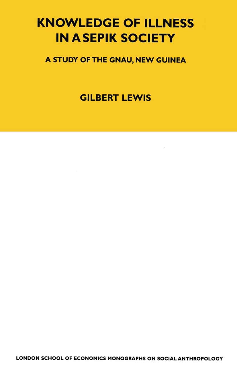 Knowledge of Illness in a Sepik Society: A Study of the Gnau, New Guinea Volume 52 (Lse Monographs on Social Anthropology, 52, Band 52)