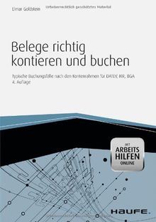 Belege richtig kontieren und buchen - mit Arbeitshilfen online: Typische Buchungsfälle nach den Kontenrahmen für DATEV, IKR, BGA