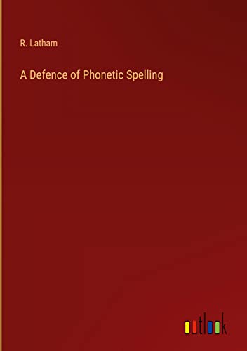 A Defence of Phonetic Spelling