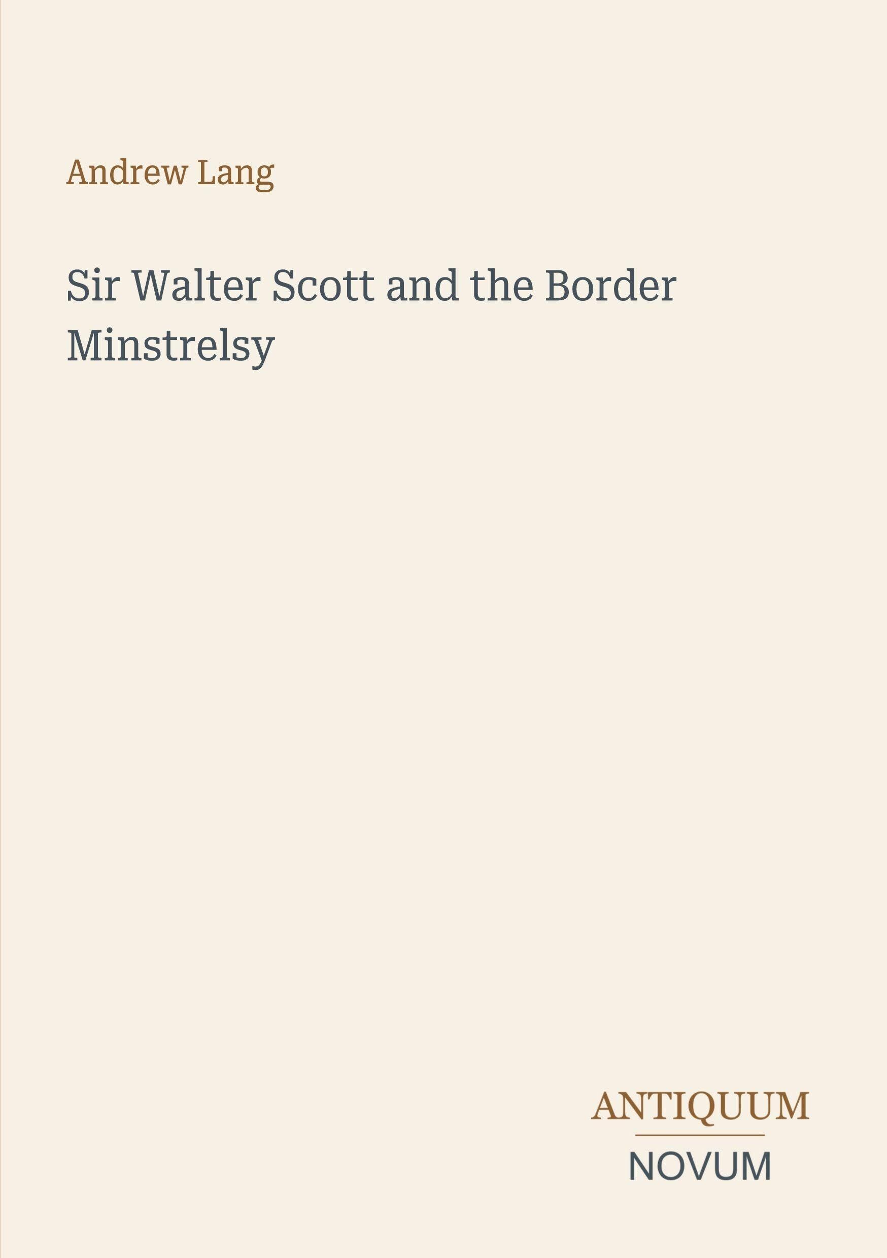 Sir Walter Scott and the Border Minstrelsy