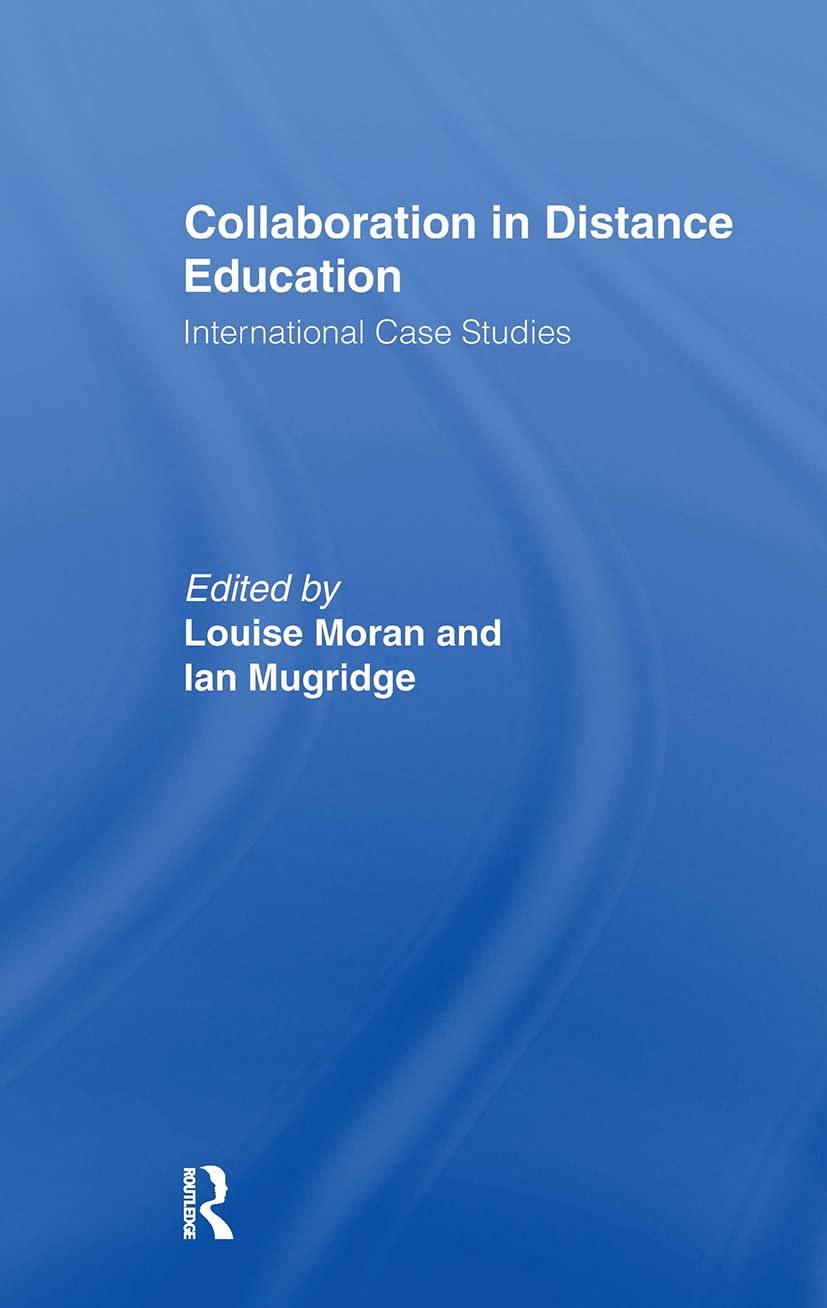 Collaboration in Distance Education: International Case Studies (Routledge Studies in Distance Education)