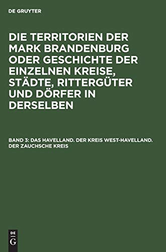 Das Havelland. Der Kreis West-Havelland. Der Zauchsche Kreis (Die Territorien der Mark Brandenburg oder Geschichte der einzelnen Kreise, Städte, Rittergüter und Dörfer in derselben)