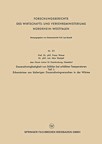 Dauerschwingfestigkeit von Stählen bei Erhöhten Temperaturen: Teil I: Erkenntnisse aus Bisherigen Dauerschwingversuchen in der Wärme (German Edition) ... und Verkehrsministeriums Nordrhein-Westfalen)