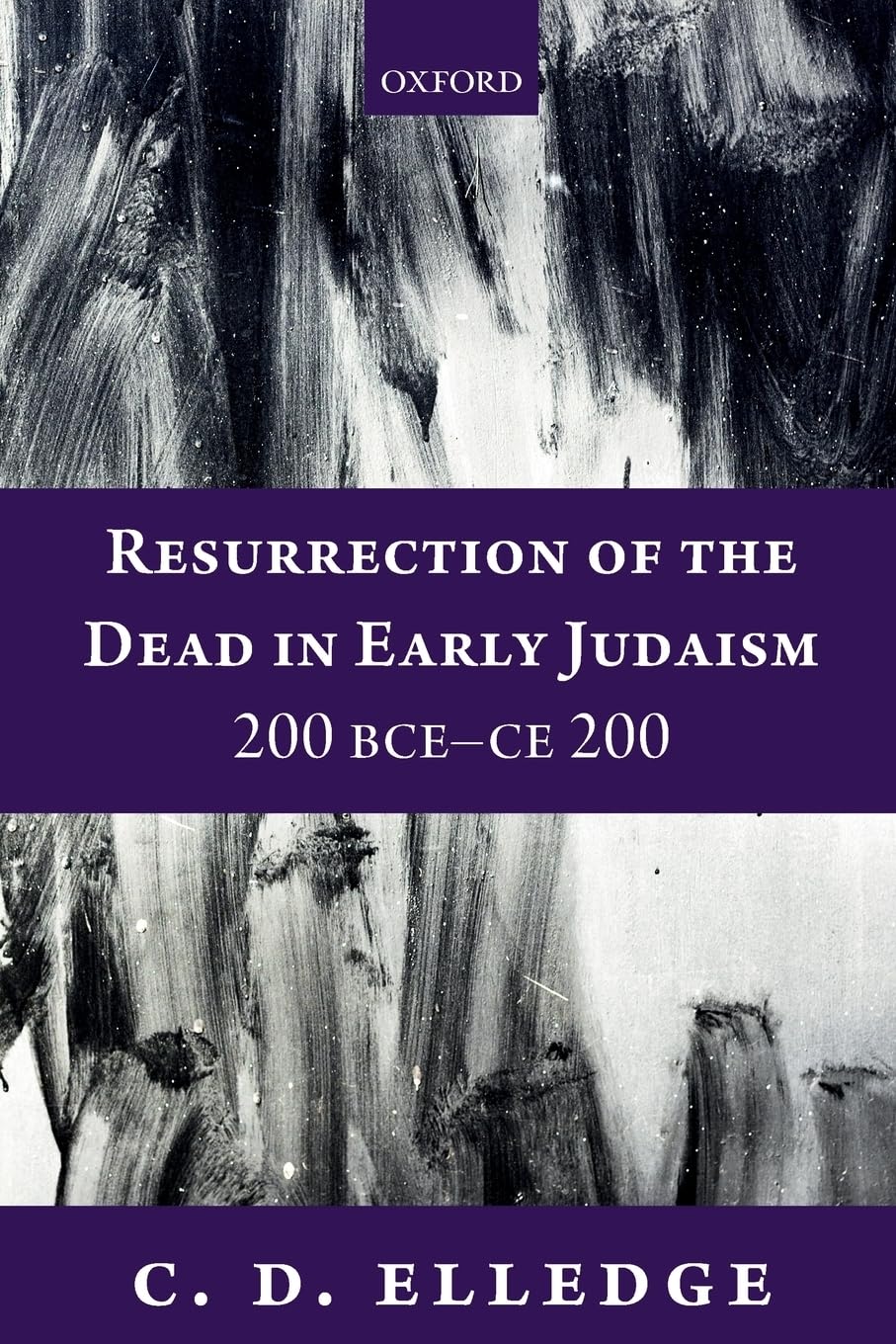 Resurrection of the Dead in Early Judaism, 200 Bce-Ce 200
