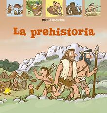 La Prehistoria (LAROUSSE - Infantil / Juvenil - Castellano - A partir de 5/6 años - Colección Mini Larousse)