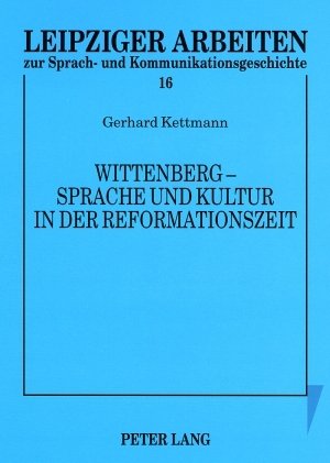 Wittenberg – Sprache und Kultur in der Reformationszeit: Kleine Schriften