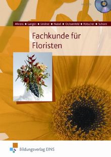 Fachkunde für Floristen. Botanik, Blumenpflege, Gestalten, Geschäftskunde, Betriebslehre. Lehr-/Fachbuch von Jan Ahrens, Birgit Langen | Buch | Zustand gut