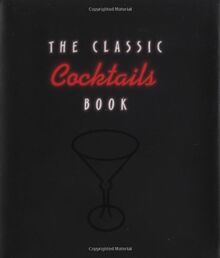 The Classic Cocktails Book (Little Books)