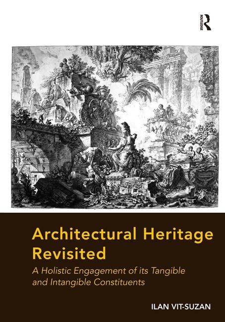 Architectural Heritage Revisited: A Holistic Engagement of Its Tangible and Intangible Constituents