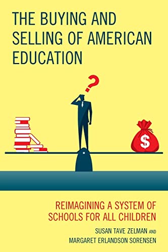 The Buying and Selling of American Education: Reimagining a System of Schools for All Children (New Frontiers in Education)
