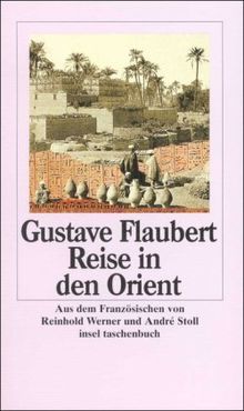 Romane und Erzählungen. 8 Bände: Reise in den Orient: Ägypten, Nubien, Palästina, Syrien, Libanon (insel taschenbuch) de Flaubert, Gustave | Livre | état très bon