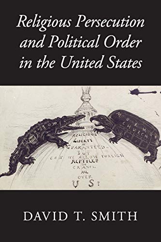 Religious Persecution and Political Order in the United States (Cambridge Studies in Social Theory, Religion and Politics)