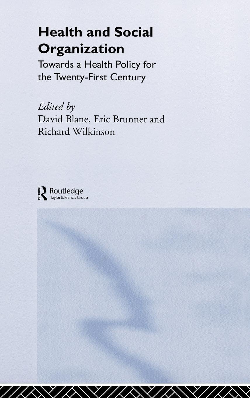 Health and Social Organization: Towards a Health Policy for the 21st Century