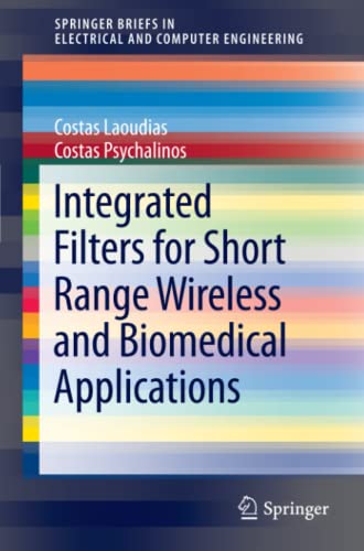 Integrated Filters for Short Range Wireless and Biomedical Applications (SpringerBriefs in Electrical and Computer Engineering)