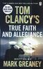 Tom Clancy's True Faith and Allegiance: INSPIRATION FOR THE THRILLING AMAZON PRIME SERIES JACK RYAN: A Jack Ryan Novel