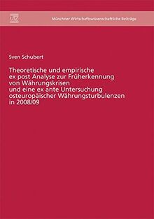 Theoretische und empirische ex post Analyse zur Früherkennung von Währungskrisen und eine ex ante Untersuchung osteuropäischer Währungsturbulenzen in ... wirtschaftswissenschaftliche Beiträge)