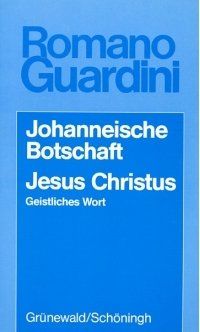 Werke / Johanneische Botschaft /Jesus Christus: Geistliches Wort