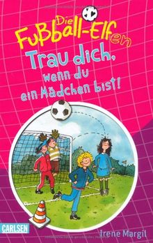 Die Fußball-Elfen, Band 2: Trau dich, wenn du ein Mädchen bist!