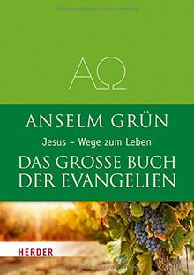 Das große Buch der Evangelien: Jesus - Wege zum Leben