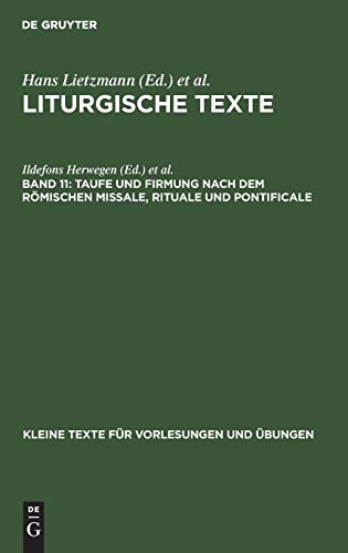 Taufe und Firmung nach dem römischen Missale, Rituale und Pontificale (Kleine Texte für Vorlesungen und Übungen, 144, Band 144)