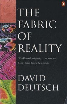 The Fabric of Reality: Towards a Theory of Everything (Penguin Science)
