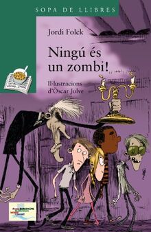 Ningú és un zombi! (Llibres Infantils I Juvenils - Sopa De Llibres. Sèrie Verda)