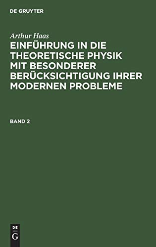 HAAS: EINF. IN DIE THEORET. PHYSIK BD. 2 2A HETP (Arthur Haas: Einführung in die theoretische Physik mit besonderer Berücksichtigung ihrer modernen Probleme)