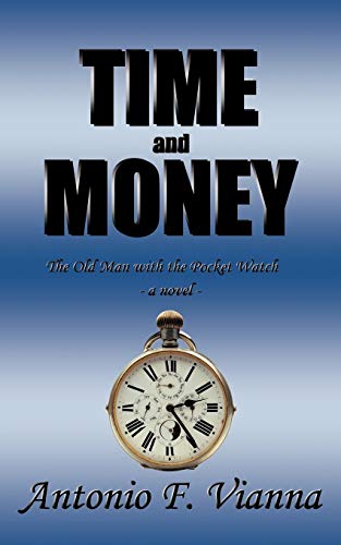 Time and Money: The Old Man with the Pocket Watch A Novel
