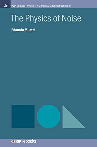 The Physics of Noise (Iop Concise Physics)