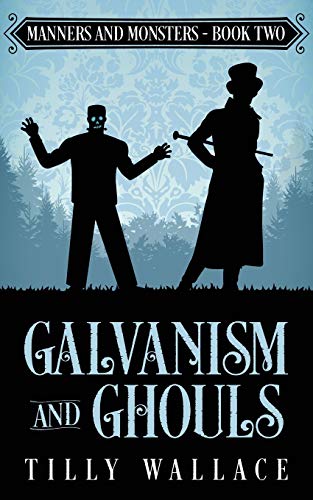 Galvanism and Ghouls (Manners and Monsters, Band 2)